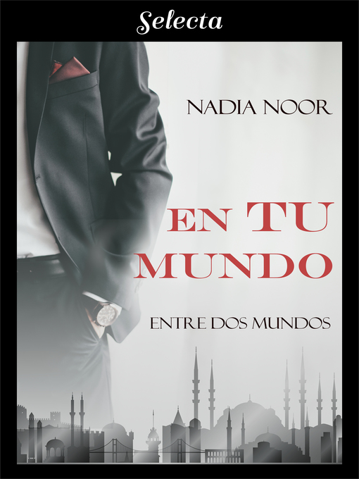 Title details for En tu mundo (Bilogía Entre dos mundos 1) by Nadia Noor - Wait list